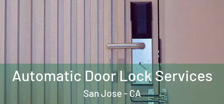  Automatic Door Lock Services San Jose - CA