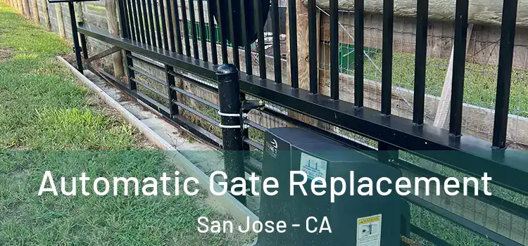  Automatic Gate Replacement San Jose - CA