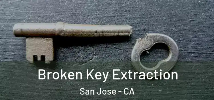  Broken Key Extraction San Jose - CA