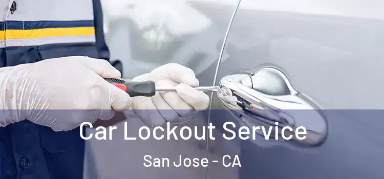 Car Lockout Service San Jose - CA