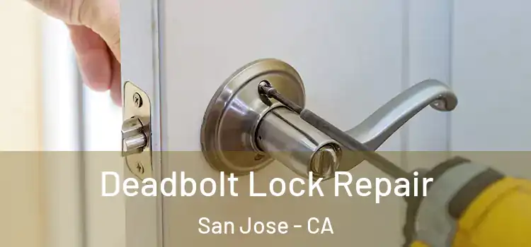  Deadbolt Lock Repair San Jose - CA