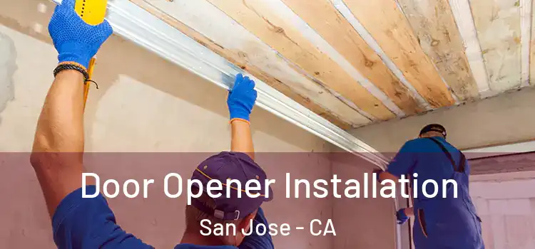 Door Opener Installation San Jose - CA