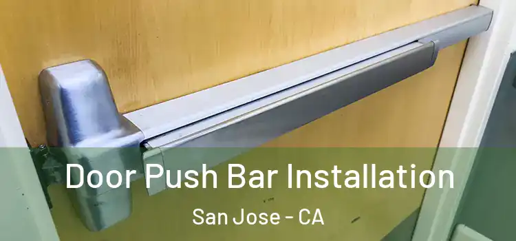 Door Push Bar Installation San Jose - CA