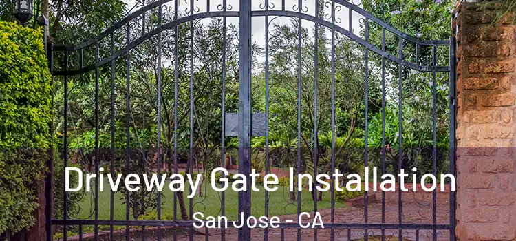 Driveway Gate Installation San Jose - CA