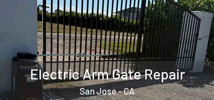 Electric Arm Gate Repair San Jose - CA