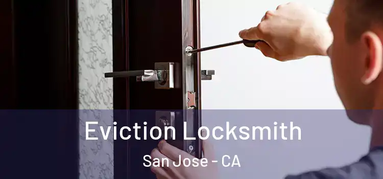  Eviction Locksmith San Jose - CA
