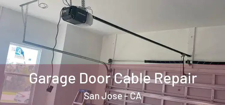  Garage Door Cable Repair San Jose - CA