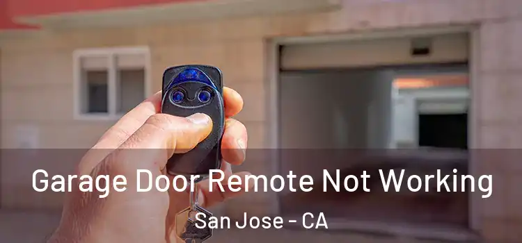  Garage Door Remote Not Working San Jose - CA