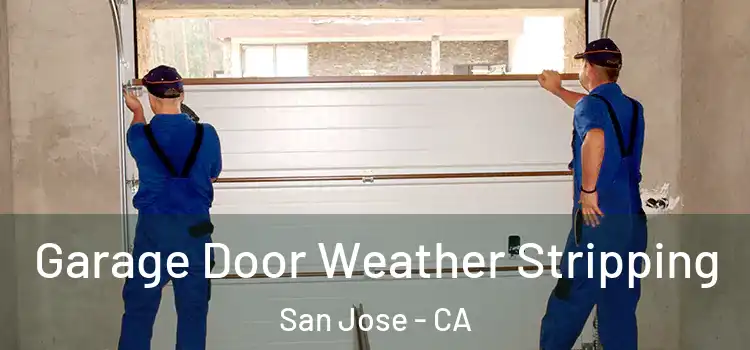  Garage Door Weather Stripping San Jose - CA