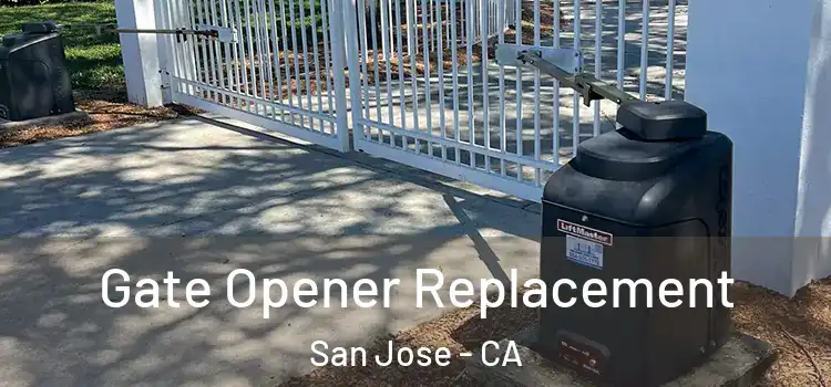 Gate Opener Replacement San Jose - CA