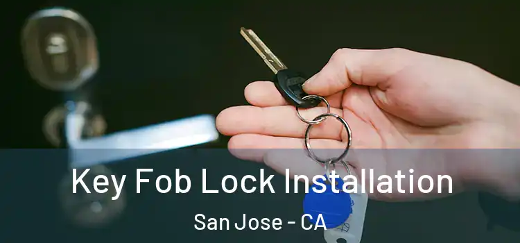  Key Fob Lock Installation San Jose - CA
