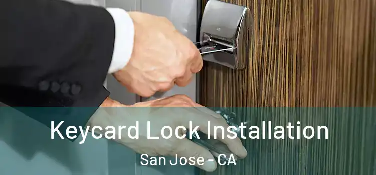 Keycard Lock Installation San Jose - CA