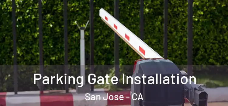 Parking Gate Installation San Jose - CA