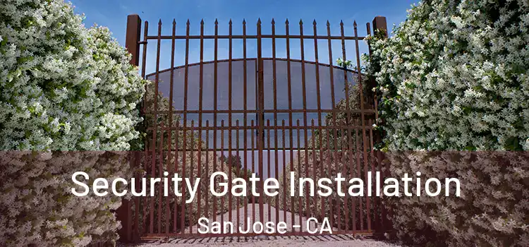  Security Gate Installation San Jose - CA
