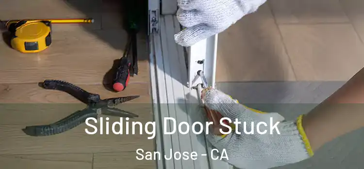  Sliding Door Stuck San Jose - CA