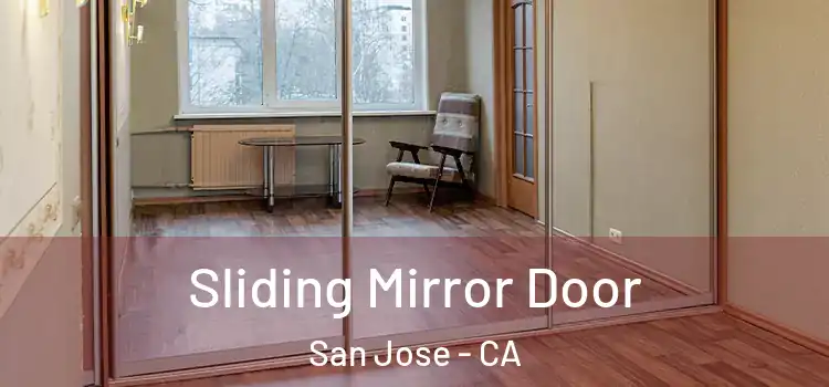  Sliding Mirror Door San Jose - CA